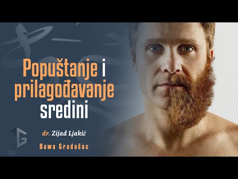 POPUŠTANJE I PRILAGOĐAVANJE SREDINI - dr. Zijad Ljakić
