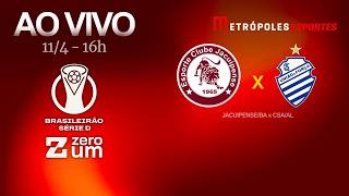 JACUIPENSE x CSA - BRASILEIRÃO SÉRIE D 2026 - AO VIVO E COM IMAGENS - 11.04.26