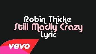 Robin Thicke - Still Madly Crazy (Lyric)