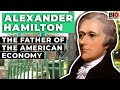 Alexander Hamilton The Father Of The American Economy