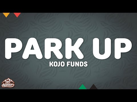 Kojo Funds - Park Up (Lyrics)