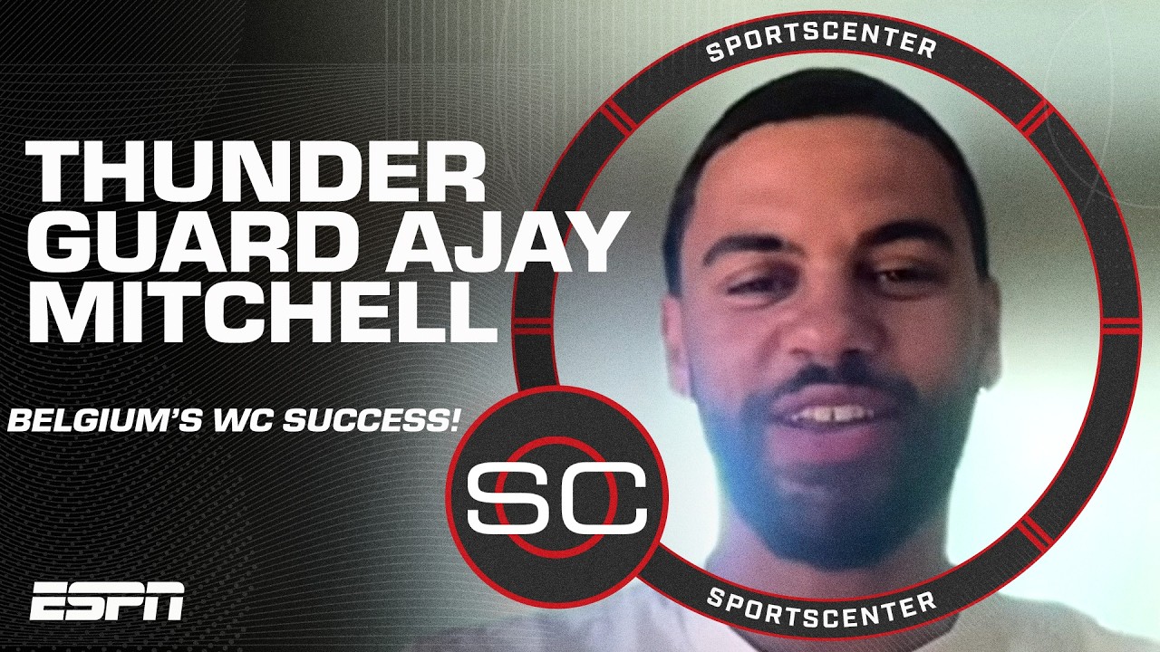 OKC Thunder guard Ajay Mitchell loves his home country of Belgium's World Cup success | SportsCenter
