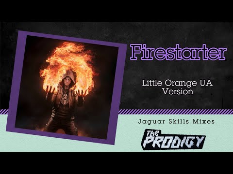 Jaguar Skills Mixes / The Prodigy - Firestarter  / Little Orange UA Version