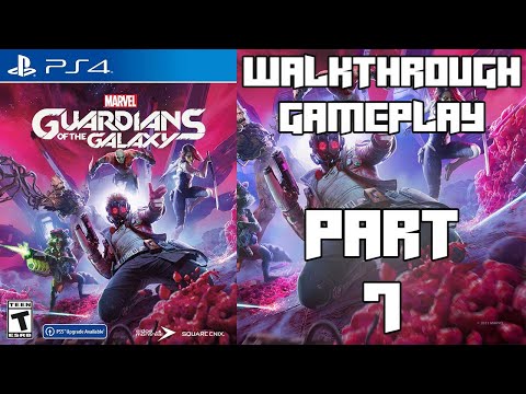 MARVEL'S GUARDIANS OF THE GALAXY WALKTHROUGH GAMEPLAY PART 7