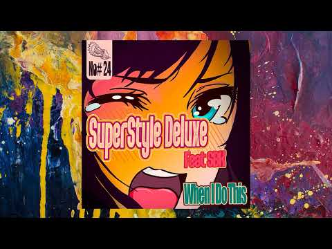 SuperStyle Deluxe — When I Do This feat. SBK (Original Mix)