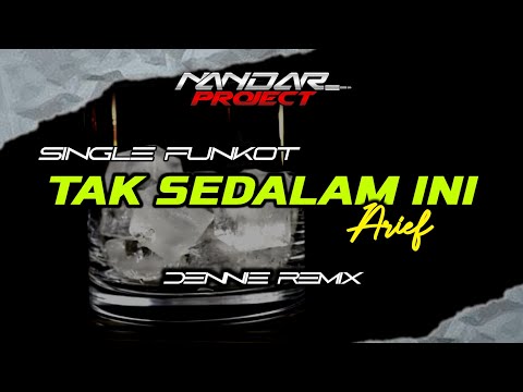 Funkot TAK SEDALAM INI Arief || By Dennie remix #fullhard