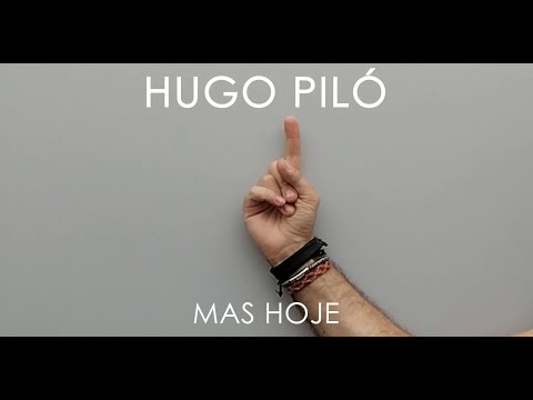 Mas hoje - Hugo Piló