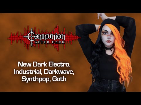 Dark Alternative, Industrial, EBM, Gothic, Synthpop, Post-Punk - Communion After Dark - 12/04/2023