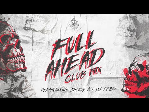 ОКЕАН ТИХИЙ х SHUKUR ALI x DJ FERAY - FULL AHEAD (CLUB MIX)