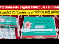 How to Use Clotrimazole Vaginal Tablet / Candid V6 Tablet Kaise Use Kare In Hindi