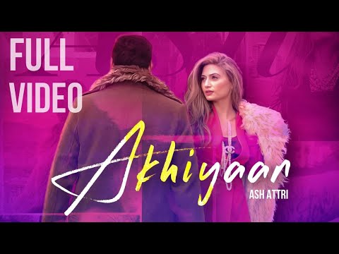 Akhiyaan (Official Video) | Ash Attri | Jay K | Vinder Nathumajra | Latest Romantic Songs 2019 |