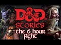 D&D Stories: The 6 Hour Fight