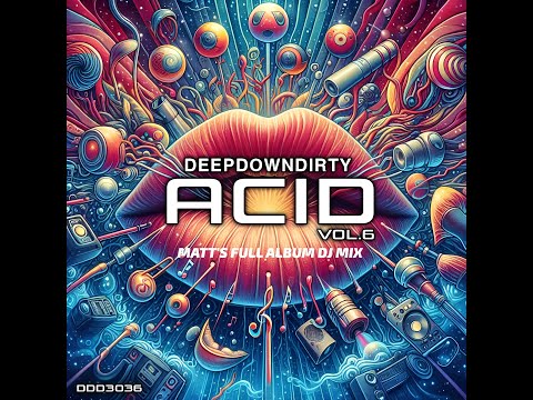 DeepDownDirty Acid Vol 6 - Matt's Full Album Mix