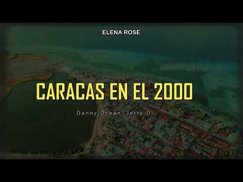 ELENA ROSE, Danny Ocean, Jerry Di - CARACAS EN EL 2000 || LETRA | LYRICS