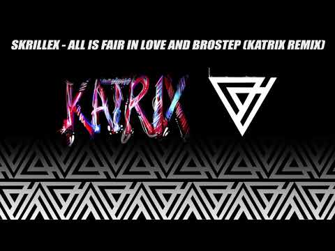 Skrillex - All is Fair in Love and Brostep (KATRIX Remix)