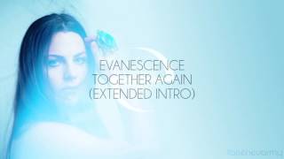 Evanescence - Together Again (Extended Intro)