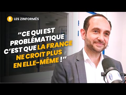 [Les Zinformés] Patrick Haddad : "la France ne croit plus en elle-même" !