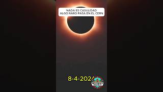 NADA ES CASUALIDAD - ALGO RARO PASA EN EL CERN