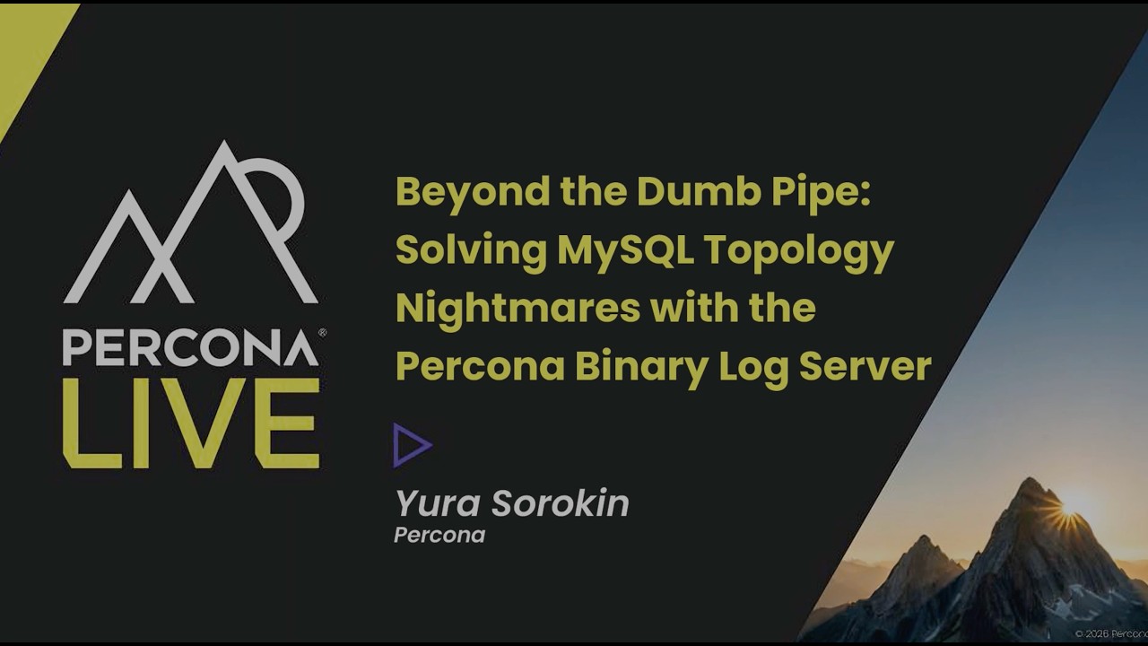 Beyond the Dumb Pipe: Solving MySQL Topology Nightmares with the Percona Binary Log Server