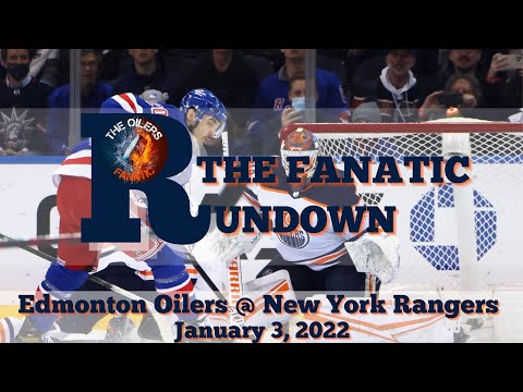 Edmonton Oilers Game Review: TFR | Edmonton Oilers @ New York Rangers Jan.3/22