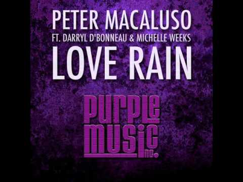PETER MACALUSO Feat. DARRYL D'BONNEAU & MICHELLE WEEKS - LOVE RAIN (ORGANIC DUB MIX)