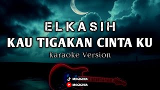Download lagu KAU TIGAKAN CINTAKU - ELKASIH | (KARAOKE VERSION) mp3 Download lagu KAU TIGAKAN CINTAKU - ELKASIH | (KARAOKE VERSION) mp3