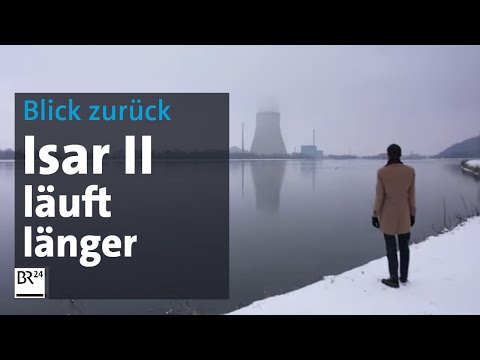 Meine Story 2022: Laufzeitverlängerung für Isar II | Abendschau | BR24