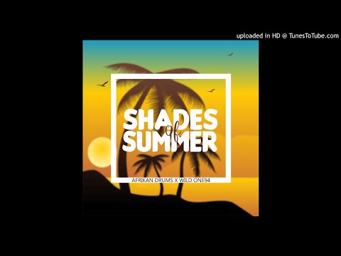 Afrikan Drums x Wild One94 - Shades Of Summer (Original Mix)