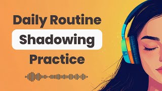 Daily Routine English Shadowing Practice | Speak English Naturally
