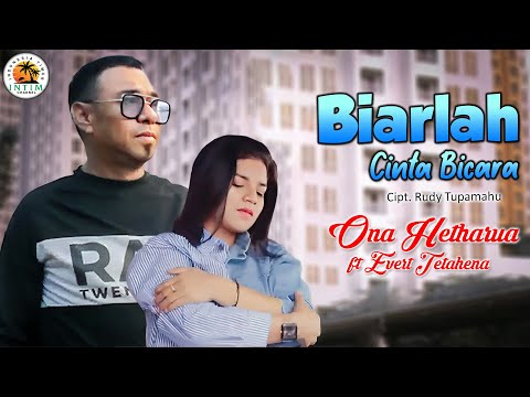 BIARLAH CINTA BICARA - Ona Hetharua ft Evert Tetahena