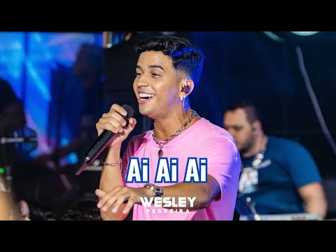 Wesley Ferreira - Ai Ai Ai (Vídeo Oficial)