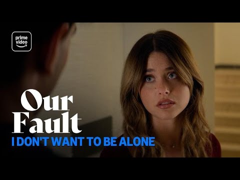 Our Fault: I Don't Want To Be Alone | Prime Video