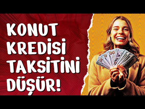 KONUT KREDİSİ TAKSİTLERİNİ DÜŞÜRÜN! 24/01/2026