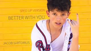 Jacob Sartorius - Better With You (SPED UP)
