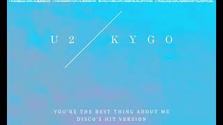 U2 &amp; Kygo - You're The Best Thing About Me (DISCO'S HIT Version)