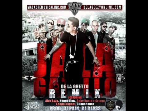 Jala Gatillo Remix {De La Ghetto ft. Alex Kyza, Ñengo Flow, Kendo Kaponi, Baby Rasta y Gringo, Geo}