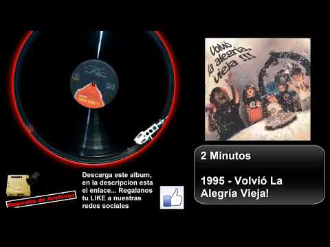 2 Minutos - Volvió La Alegría Vieja! - 1995 FULL ALBUM