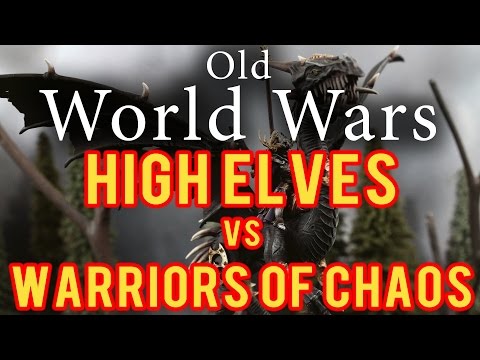 High Elves vs Warriors of Chaos Warhammer Fantasy Battle Report - Old World Wars Ep 183