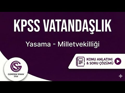 19) KPSS Vatandaşlık - Yasama - Milletvekilliği - Gündem Sınav - 2026