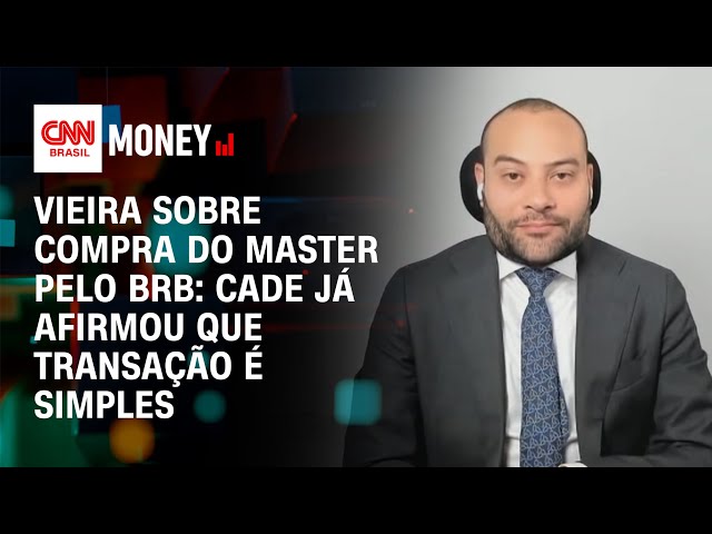 Vieira sobre compra do master pelo BRB: Cade já afirmou que transação é simples | Morning Call