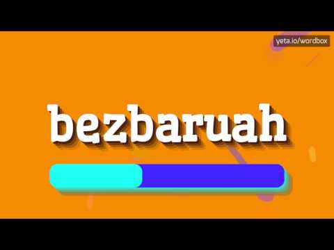 BEZBARUAH - HOW TO PRONOUNCE IT!?