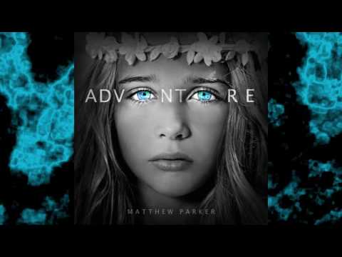 Matthew Parker - Heaven Calling (Adventure Album)