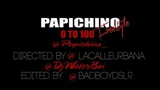Papi Chino - 0 to 100 freestyle
