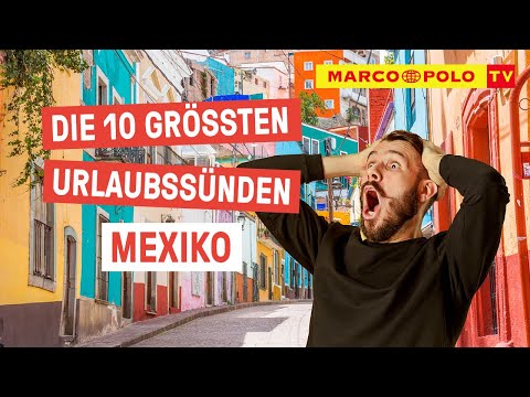 10 Dinge, die du in MEXIKO auf keinen Fall tun solltest
