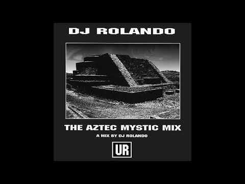 Dj Rolando - The Aztec Mystic Mix