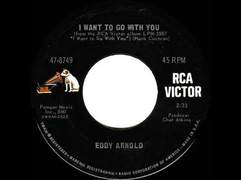 1966 HITS ARCHIVE: I Want To Go With You - Eddy Arnold (mono 45--#1 A/C & C&W)