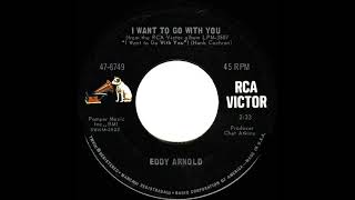 1966 HITS ARCHIVE: I Want To Go With You - Eddy Arnold (mono 45--#1 A/C &amp; C&amp;W)