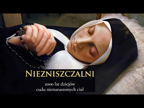 Niezniszczalni. 2000 lat cudu nienaruszonych ciał świętych. Część 1.