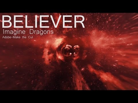 imagine Dragons - Believer  .Adobe Make the Cut (Edited By OMID   SAGHAFI)