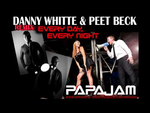 PAPAJAM - EVERY DAY EVERY NIGHT ( PEET BECK & DANNY WHITTE Remix )